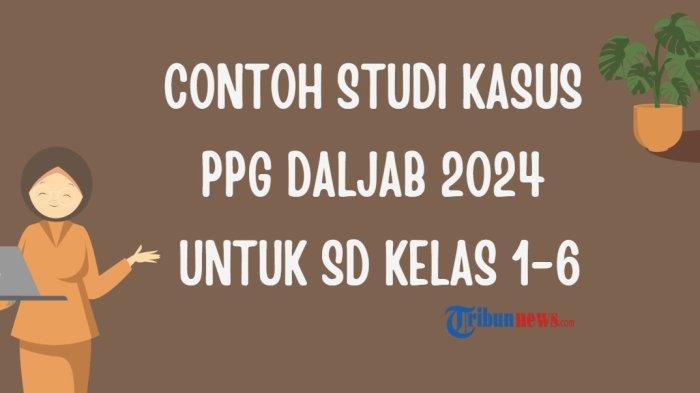 contoh-studi-kasus-ppg-daljab-2024-untuk-sd-kelas-1-6-sebanyak-500-kata_80ba1ea.jpg