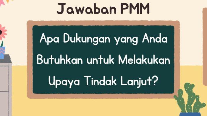 jawaban-apa-dukungan-yang-anda-butuhkan-untuk-melakukan-upaya-tindak-lanjut-pmm_dfe7810.jpg