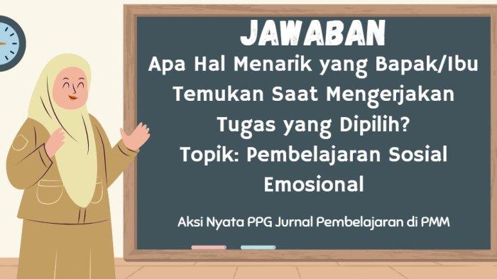 jawaban-apa-hal-menarik-yang-bapak-ibu-temukan-saat-mengerjakan-tugas-yang-dipilih-sosial-emosional_b8866f9.jpg