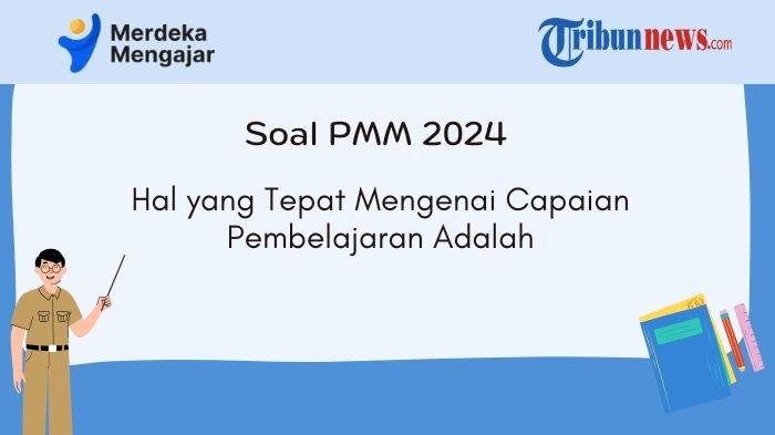 jawaban-pmm-hal-yang-tepat-mengenai-capaian-pembelajaran-adalah_57bb9e9.jpg