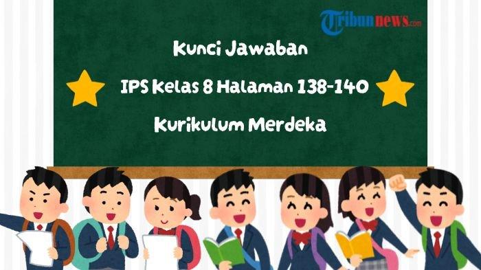 kunci-jawaban-ips-kelas-8-smp-halaman-138-140-kurikulum-merdeka-pilihan-ganda-dan-esai_2918b24.jpg