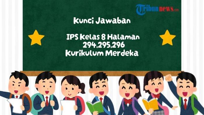 kunci-jawaban-ips-kelas-8-smp-halaman-294-295-296-kurikulum-merdeka-pilihan-ganda-dan-esai_642702b.jpg