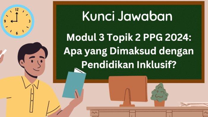 kunci-jawaban-modul-3-topik-2-ppg-2024-apa-yang-dimaksud-dengan-pendidikan-inklusif_f731d41.jpg