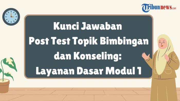 kunci-jawaban-post-test-topik-bimbingan-dan-konseling-layanan-dasar-modul-1_8261b0a.jpg