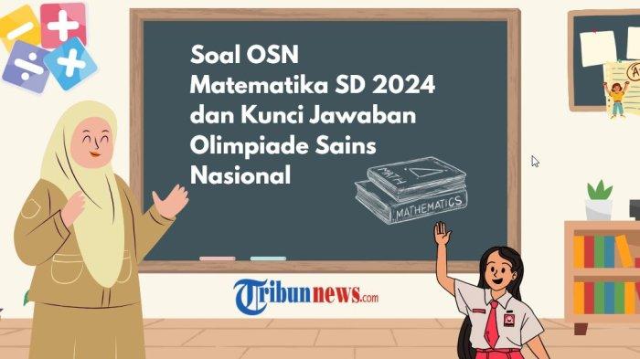 45-soal-osn-matematika-sd-2024-dan-kunci-jawaban-olimpiade-sains-nasional-cocok-untuk-latihan_b51b369.jpg