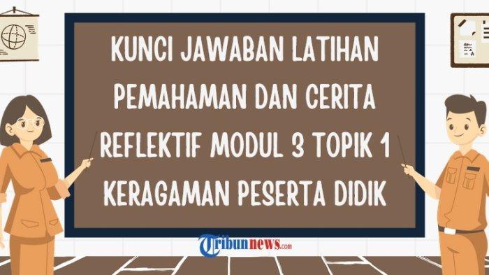 kunci-jawaban-latihan-pemahaman-dan-cerita-reflektif-modul-3-topik-1-keragaman-peserta-didik-lengkap_2876af6.jpg