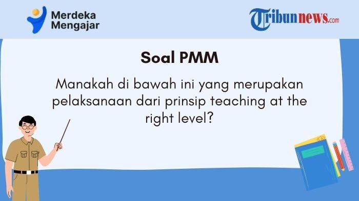 pmm-manakah-di-bawah-ini-yang-merupakan-pelaksanaan-dari-prinsip-teaching-at-the-right-level_c29f28c.jpg