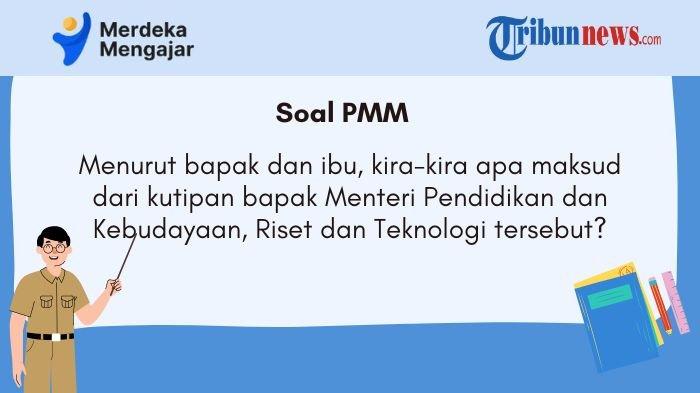 pmm-menurut-bapak-dan-ibu-kira-kira-apa-maksud-dari-kutipan-bapak-menteri-pendidikan-tersebut_de574de.jpg