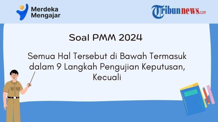 pmm-semua-hal-tersebut-di-bawah-termasuk-dalam-9-langkah-pengujian-keputusan-kecuali_dfcb13a.jpg