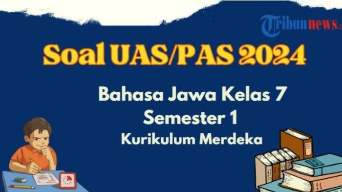 25-soal-pas-bahasa-jawa-kelas-7-semester-1-kurikulum-merdeka-dan-kunci-jawaban-sas-uas_231450f.jpg