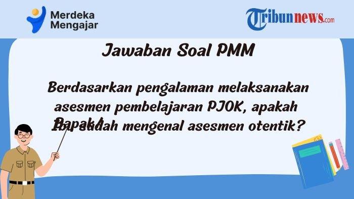 berpengalaman-melaksanakan-asesmen-pembelajaran-pjok-apakah-bapak-ibu-mengenal-asesmen-otentik-pmm_d336976.jpg