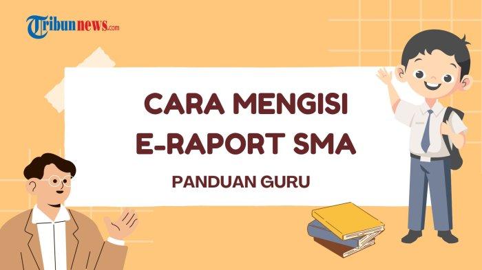 cara-isi-e-raport-sma-untuk-guru-urut-dari-login-hingga-cetak-rapor-dan-laporan_23b53a6.jpg