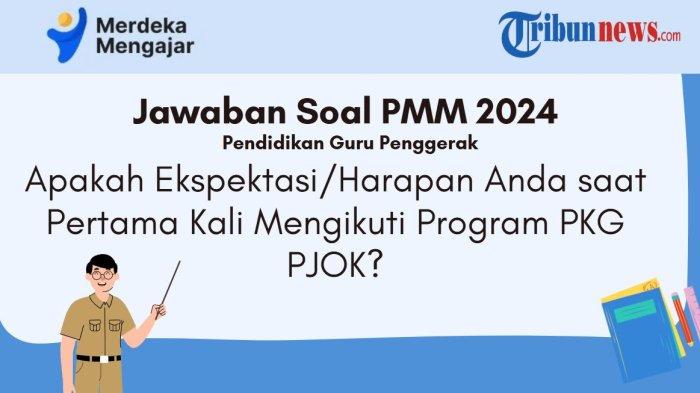 jawaban-apakah-ekspektasi-harapan-anda-saat-pertama-kali-mengikuti-program-pkg-pjok-soal-pmm_551be03.jpg