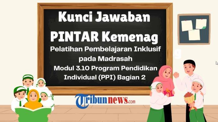 kunci-jawaban-3-10-program-pendidikan-individual-ppi-bagian-2-pelatihan-pada-madrasah-pintar-kemenag_16d1feb.jpg