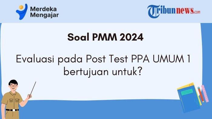 kunci-jawaban-pmm-evaluasi-pada-post-test-ppa-umum-1-bertujuan-untuk_82a344a.jpg