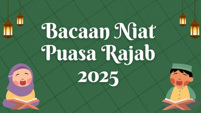 niat-puasa-rajab-2025-dengan-lafal-latin-dan-arti-puasa-rajab-dimulai-tanggal-1-januari_03a7169.jpg