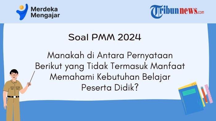 pmm-manakah-di-antara-pernyataan-berikut-yang-tidak-termasuk-manfaat-memahami-kebutuhan-belajar_aa54feb.jpg