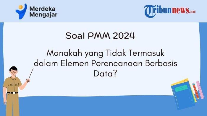 pmm-manakah-yang-tidak-termasuk-dalam-elemen-perencanaan-berbasis-data_5414d50.jpg