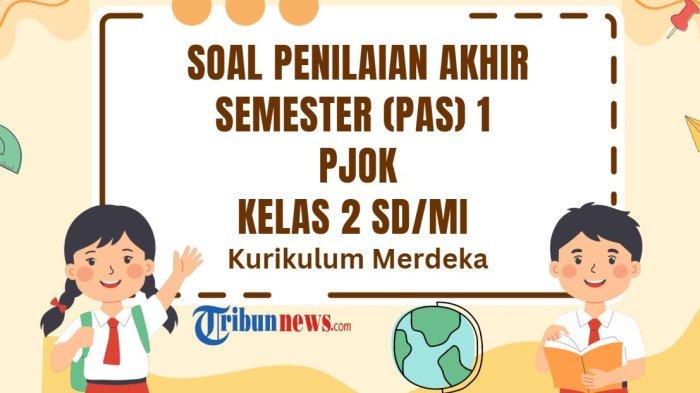 50-soal-pas-pjok-kelas-2-semester-1-kurikulum-merdeka-dan-kunci-jawaban-asas-uas_a616dea.jpg