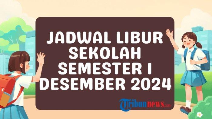 jadwal-libur-sekolah-desember-2024-di-jakarta-banten-jabar-jateng-diy-dan-jatim_e68bdce.jpg