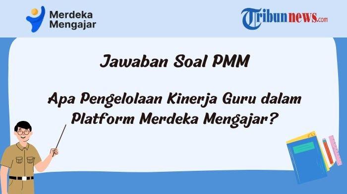 jawaban-pmm-apa-pengelolaan-kinerja-guru-dalam-platform-merdeka-mengajar_880ad14.jpg