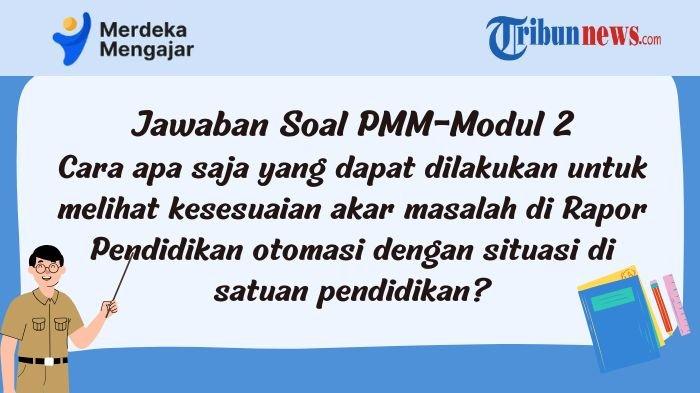 jawaban-pmm-cara-apa-yang-dilakukan-untuk-melihat-kesesuaian-akar-masalah-di-rapor-pendidikan_94cd34d.jpg