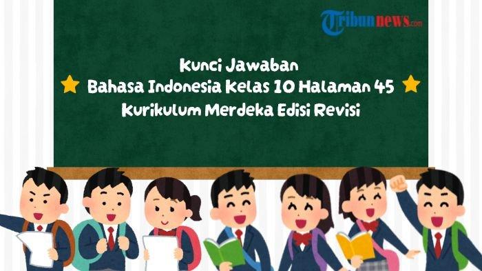 kunci-jawaban-bahasa-indonesia-kelas-10-sma-halaman-45-kurikulum-merdeka-edisi-revisi_31bb031.jpg