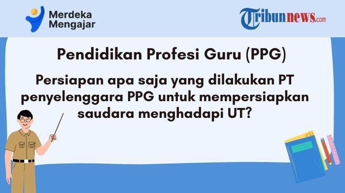 persiapan-apa-saja-yang-dilakukan-pt-penyelenggara-ppg-untuk-mempersiapkan-saudara-menghadapi-ut_b0ffe4f.jpg