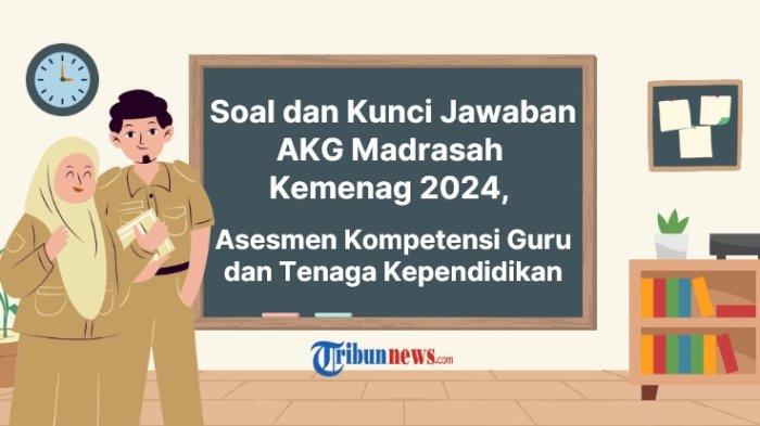 40-soal-dan-kunci-jawaban-akg-madrasah-kemenag-2024-asesmen-kompetensi-guru-dan-tenaga-kependidikan_5a2ddbd.jpg