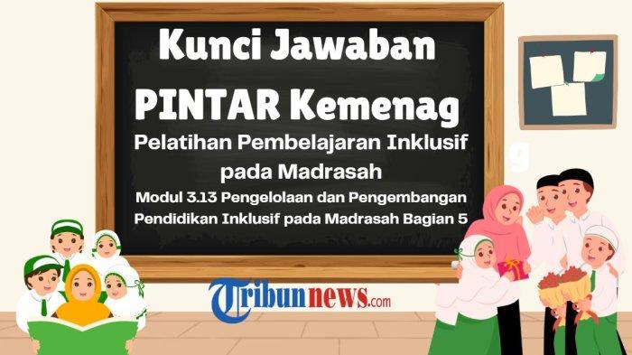 kunci-jawaban-3-13-pengelolaan-dan-pengembangan-pendidikan-inklusif-pada-madrasah-bagian-5-pintar_5702802.jpg