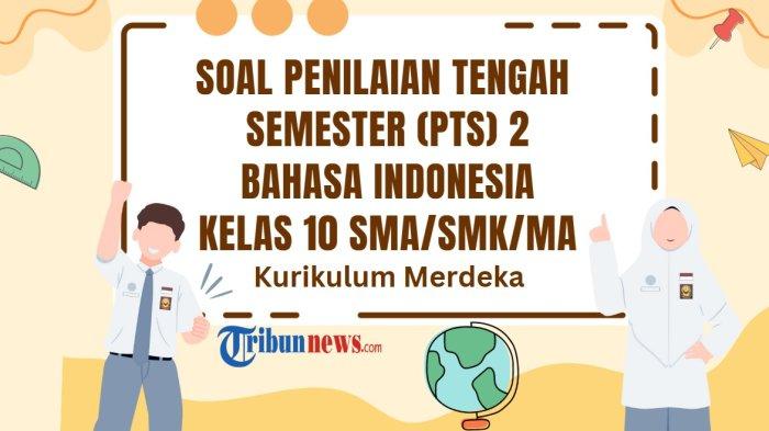 25-soal-pts-bahasa-indonesia-kelas-10-semester-2-kurikulum-merdeka-dan-kunci-jawaban-sts_343679f.jpg