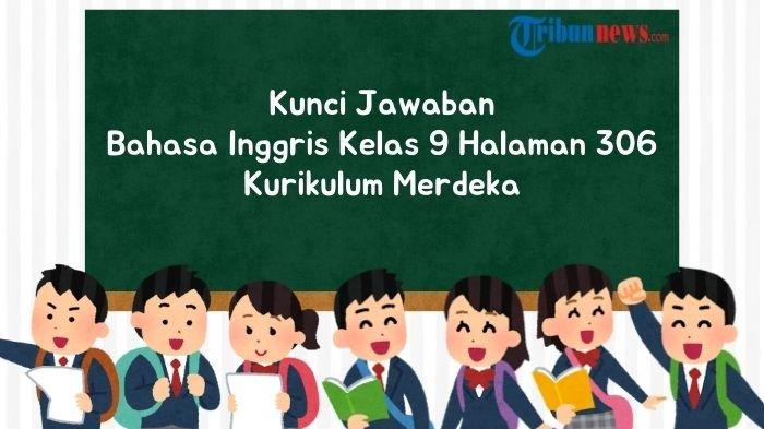 kunci-jawaban-bahasa-inggris-kelas-9-halaman-306-kurikulum-merdeka-worksheet-5-14_0c92730.jpg